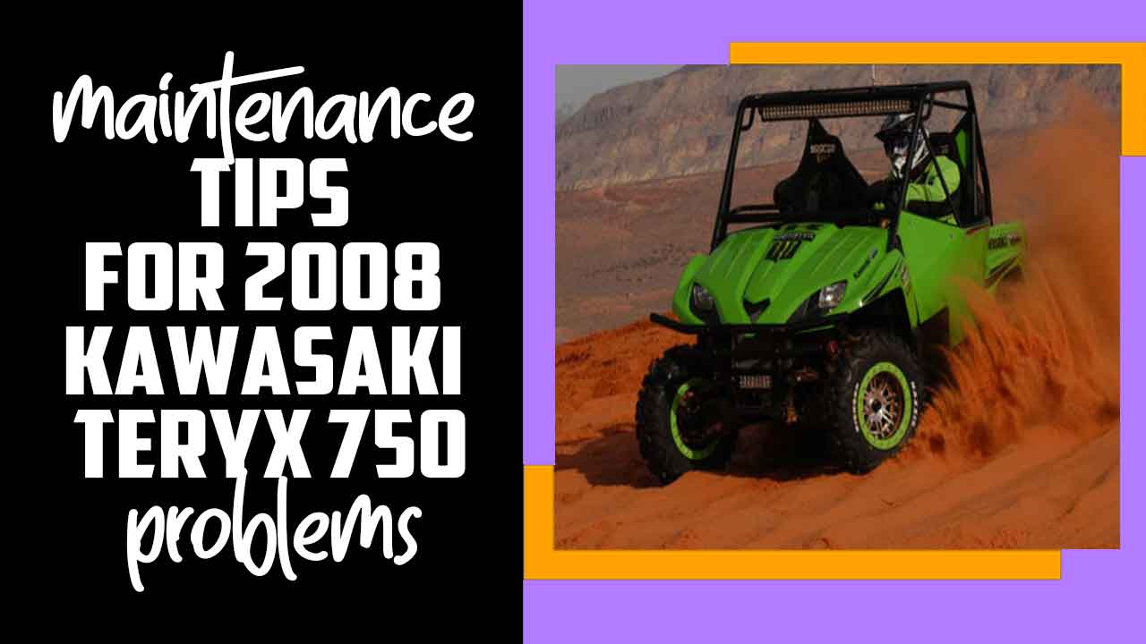 2008 Kawasaki Teryx 750 Problems