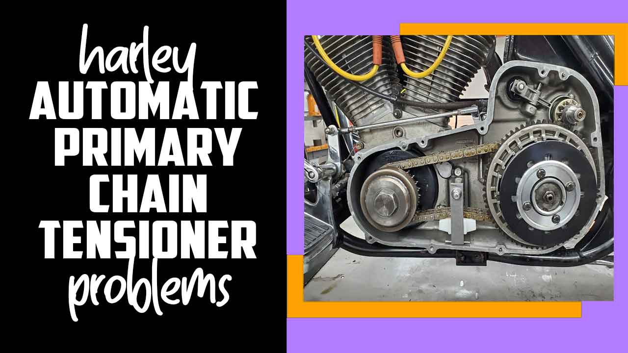 Harley Automatic Primary Chain Tensioner Problems