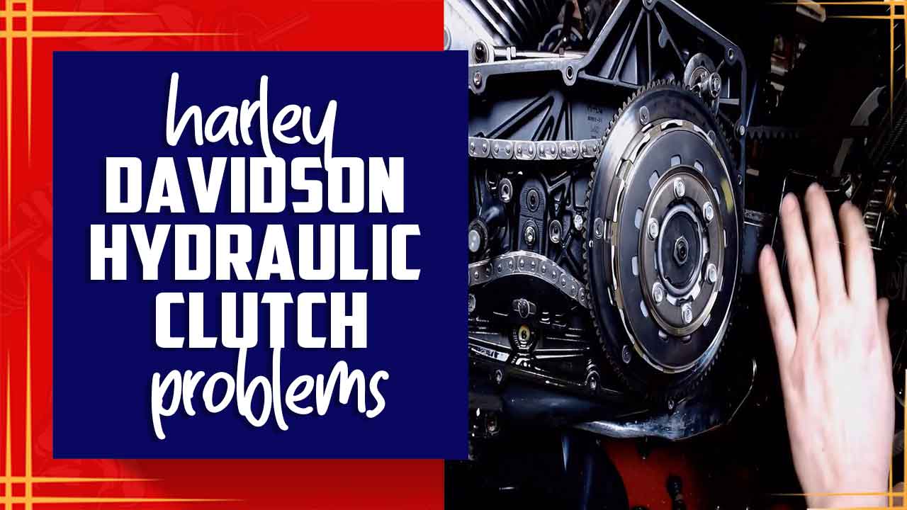 Harley Davidson Hydraulic Clutch Problems