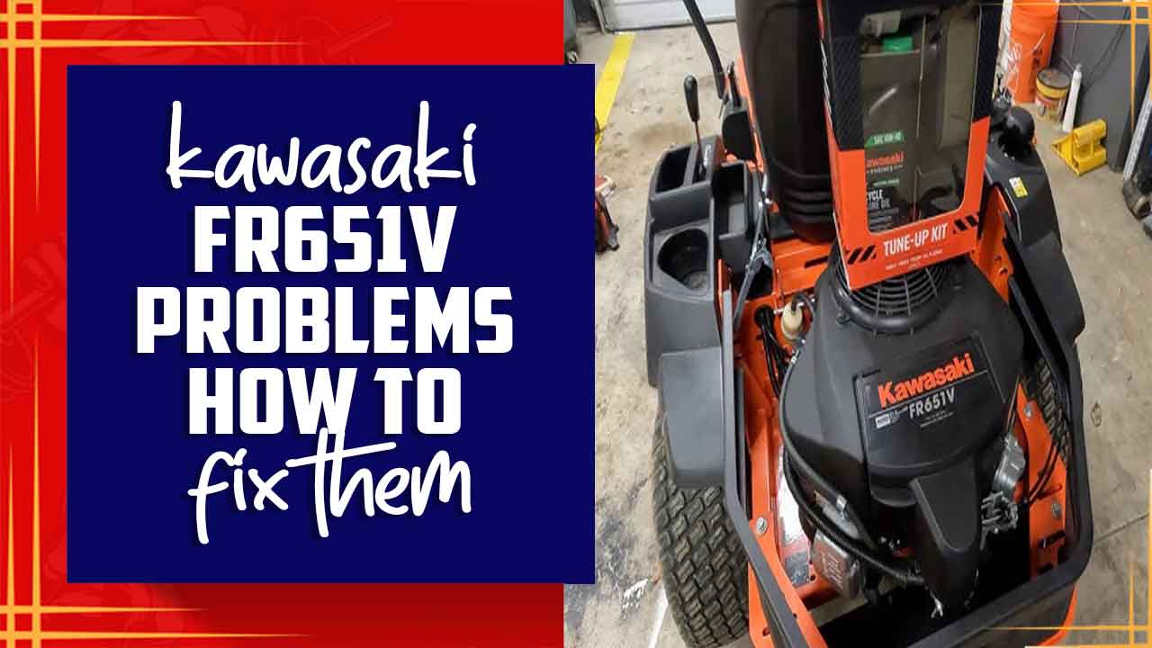 Kawasaki FR651v Problems How To Fix Them