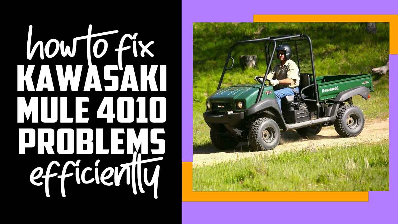 Kawasaki Mule 4010 Problems