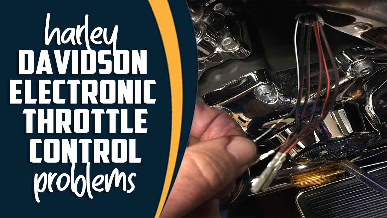 Harley Davidson Electronic Throttle Control Problems