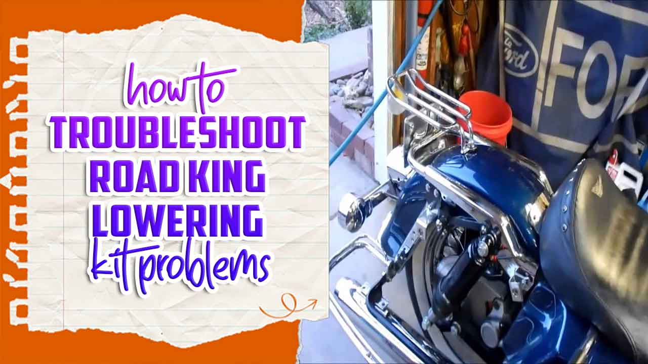 Road King Lowering Kit Problems