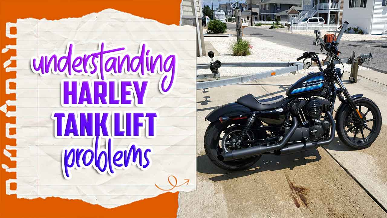 Understanding Harley Tank Lift Problems