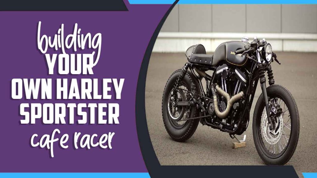 Harley Sportster Cafe Racer: Ignite Your Ride!