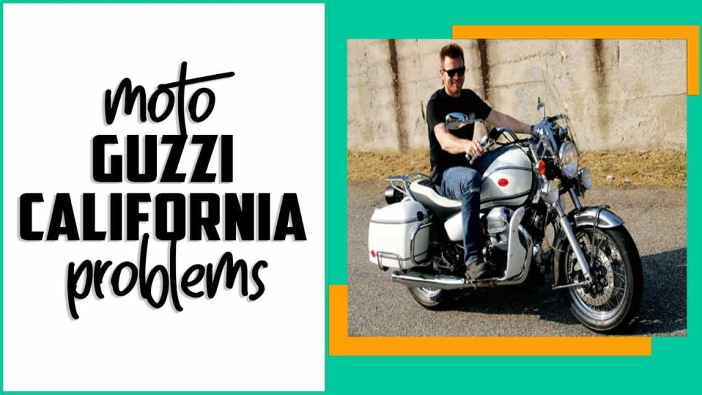 Moto Guzzi California Problems A Beginner Guide