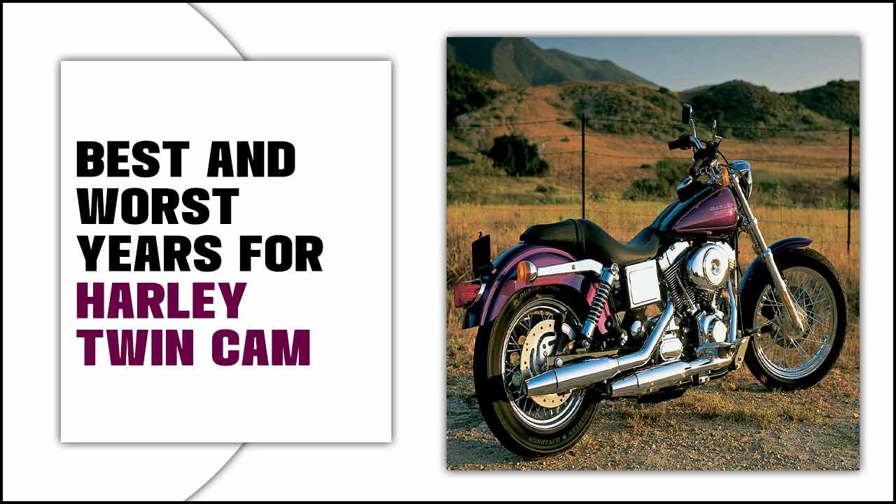 Best And Worst Years for Harley Twin Cam