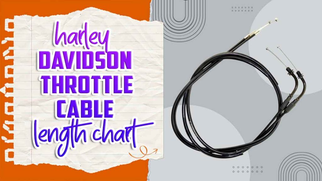 Harley Davidson Throttle Cable Length Chart Detailed Discussion