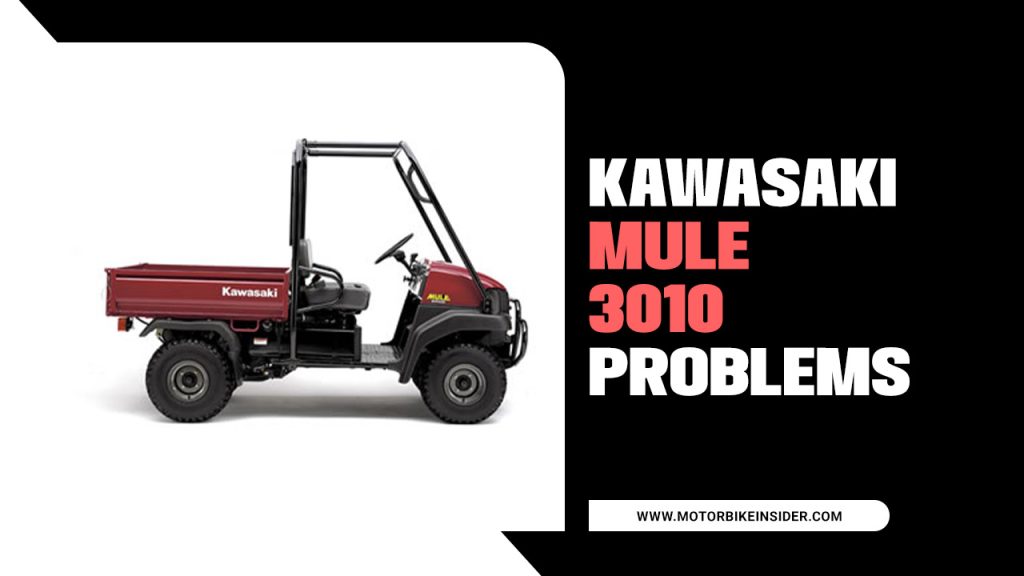 A Comprehensive Guide To Kawasaki MULE 3010 Problems