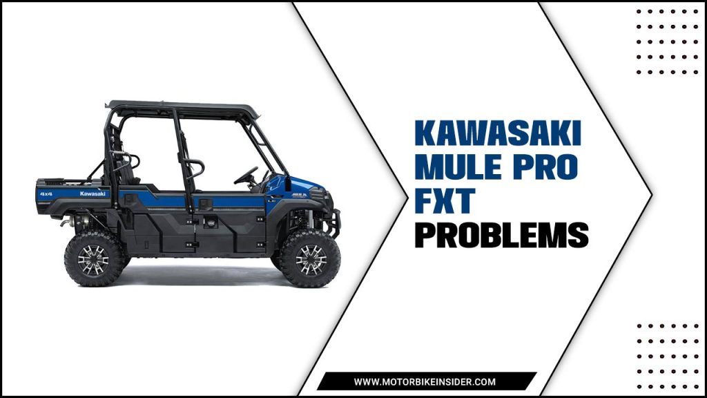 Kawasaki Mule Pro FXT Problems How To Identify And Fix Them