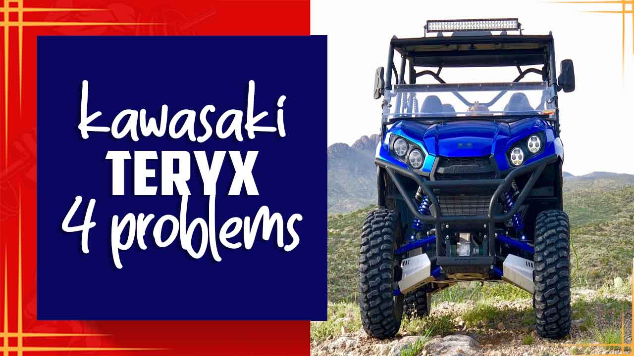 Kawasaki Teryx 4 Problems