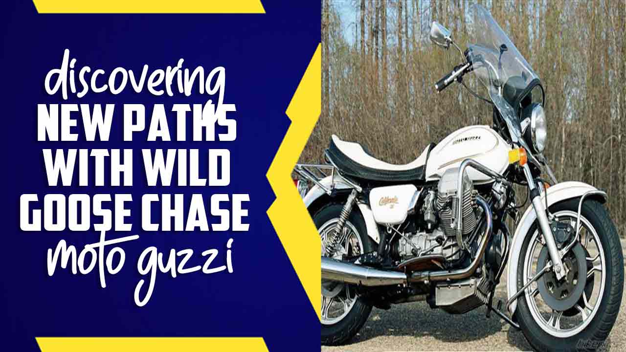 Wild Goose Chase Moto Guzzi