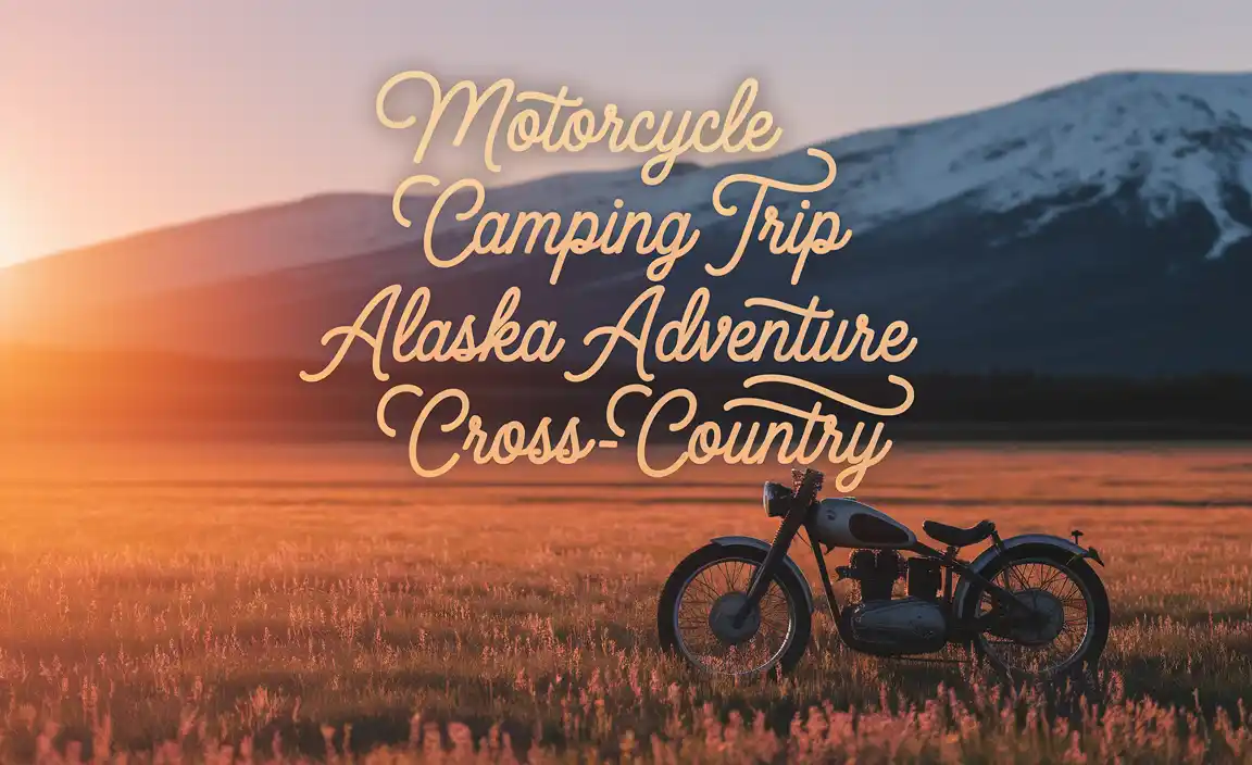 Motorcycle Camping Trip Alaska Adventure Cross-Country